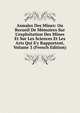 Annales Des Mines: Ou Recueil De M?moires Sur L'exploitation Des Mines Et Sur Les Sciences Et Les Arts Qui S'y Rapportent, Volume 3 (French Edition), 