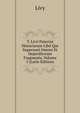 T. Livii Patavini Historiarum Libri Qui Supersunt Omnes Et Deperditorum Fragmenta, Volume 5 (Latin Edition), Livy 