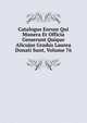 Catalogus Eorum Qui Munera Et Officia Gesserunt Quique Alicujus Gradus Laurea Donati Sunt, Volume 76, 