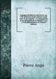 L'optique divis?e en trois livres: ou, l'On d?montre d'une maniere ais?e tout ce qui regarde 1. la propagation & les proprietez de la lumiere. 2. La . ? la perfefectionner sic (French Edition), Pierre Ango 