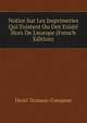 Notice Sur Les Imprimeries Qui Existent Ou Ont Exist? Hors De L'europe (French Edition), Henri Ternaux-Compans 