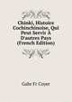 Chinki, Histoire Cochinchinoise, Qui Peut Servir ? D'autres Pays (French Edition), Gabr Fr Coyer 