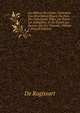 Les D?lices De L'italie, Contenant Une Description Exacte Du Pa?s, Des Principales Villes, De Toutes Les Antiquitez, Et De Toutes Les Raretez Qui S'y Trouvent, Volume 1 (French Edition), De Rogissart 