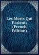 Les Morts Qui Parlent; (French Edition), 