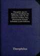 Theophili, Qui Et Rugerus, Presbyteri Et Monachi, Libri Iii. De Diversis Artibus: Seu, Diversarum Artium Schedula (Latin Edition), Theophilus 