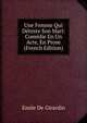Une Femme Qui Deteste Son Mari: Comedie En Un Acte, En Prose (French Edition), Emile De Girardin 