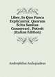 Liber, In Quo Pauca Explicantur, Quorum Scitu Sanitas Conservari . Poterit (Italian Edition), Androphilus Asclepiadeus 