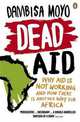 Dead Aid: Why Aid Makes Things Worse and How There Is Another Way for Africa, Moyo, Dambisa 
