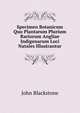 Specimen Botanicum Quo Plantarum Plurium Rariorum Angliae Indigenarum Loci Natales Illustrantur, John Blackstone 