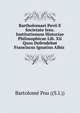 Bartholomaei Povii E Societate Iesu. Institutionum Historiae Philosophicae Lib. Xii Quos Defendebat Franciscus Ignatius Albiz ., Bartolome Pou ((S.I.)) 