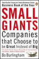 Small Giants: Companies That Choose to be Great Instead of Big, Bo Burlingham 