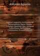 Antonii Augustini Archiepiscopi Tarraconensis Opera Omnia. Volumen Quartum Quo Antiquae Collectiones Decretalium. Continentur (French Edition), Antonio Agustin 