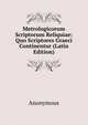 Metrologicorum Scriptorum Reliquiae: Quo Scriptores Graeci Continentur (Latin Edition), Heinrich Kretschmayr 