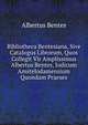 Bibliotheca Bentesiana, Sive Catalogus Librorum, Quos Collegit Vir Amplissimus Albertus Bentes, Judicum Amstelodamensium Quondam Praeses, Albertus Bentes 