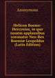 Helicon Boemo-Hercynius, in quo nouem applausibus coronatur Neo-Rex Boemi? Leopoldus (Latin Edition), Heinrich Kretschmayr 