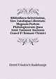 Bibliotheca Selectissima, Sive Catalogus Librorum: Magnam Partem Philologicorum Quos Inter Eminent Auctores Graeci Et Romani Classici, Ernst Friedrich Badehaupt 