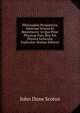 Philosophia Peripatetica Adversus Veteres Et Recentiores: In Quo Prior Physicae Pars, Hoc Est Physica Generalis Explicatur (Italian Edition), John Duns Scotus 