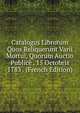 Catalogus Librorum Quos Reliquerunt Varii Mortui, Quorum Auctio Publice . 15 Octobris 1783 . (French Edition), 