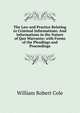 The Law and Practice Relating to Criminal Informations: And Informations in the Nature of Quo Warranto; with Forms of the Pleadings and Proceedings, William Robert Cole 