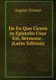 De Eo Quo Cicero in Epistolis Usus Est, Sermone . (Latin Edition), August Stinner 