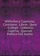 Bibliotheca Cuperana, Continens . Libros . Quos . Collegit . Gisbertus Cuperus . Quorum Publica Fiet Auctio, 