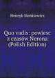 Quo vadis: powiesc z czasow Nerona (Polish Edition), Henryk Sienkiewicz 