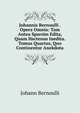 Johannis Bernoulli . Opera Omnia: Tam Antea Sparsim Edita, Quam Hactenus Inedita. Tomus Quartus, Quo Continentur Anekdota, Johann Bernoulli 