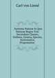 . Systema Natur? In Quo Naturae Regna Tria: Secundum Classes, Ordines, Genera, Species, Systematice, Proponuntur ., Carl von Linne? 