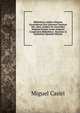 Bibliotheca Arabico-hispana Escurialensis Sive Librorum Omnium Mss. Quos Arabic? Ab Auctoribus Magnam Partem Arabo-hispanis Compositos Bibliotheca . Recensio & Explanatio (Spanish Edition), Miguel Casiri 