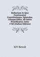 Bullarium In Quo Continentur Constitutiones, Epistolae, Aliaque Edita, Ab Initio Pontificatus Anno 1760 (Italian Edition), XIV Benoit 