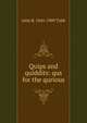 Quips and quiddits: qus for the qurious, John B. 1845-1909 Tabb 
