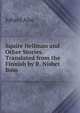 Squire Hellman and Other Stories. Translated from the Finnish by R. Nisbet Bain, Juhani Aho 
