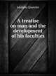 A Treatise On Man and the Development of His Faculties, Tr. (Under the Superintendence of R. Knox). Ed. by T. Smibert. People