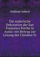 Die malerische Dekoration der San Francesco Kirche in Assisi: ein Beitrag zur Losung der Cimabue Fr, Andreas Aubert 