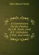 A Commentary On the Psalms, by J.M. Neale (And R.F. Littledale). 4 Vols. And Index, John Mason Neale 