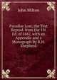 Paradise Lost, the Text Reprod. from the 1St Ed. of 1667, with an Appendix and a Monograph By R.H. Shepherd., John Milton 