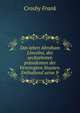 Das leben Abraham Lincolns, des sechzehnten prasidenten der Vereinigten Staaten. Enthaltend seine fr, Crosby Frank 