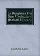 La Borghesa Fra Due Rivoluzioni (Italian Edition), Filippo Carli 