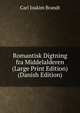 Romantisk Digtning fra Middelalderen (Large Print Edition) (Danish Edition), Carl Joakim Brandt 