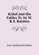 Krilof and His Fables Tr. by W.R.S. Ralston, Ivan Andreevich Krilov 