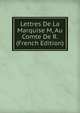 Lettres De La Marquise M, Au Comte De R. (French Edition), 