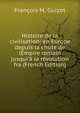 Histoire de la civilisation: en Europe depuis la chute de l?mpire romain jusqui'? la r?volution fra (French Edition), Guizot, M. (Franc?ois), 1787-1874 