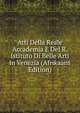 Atti Della Reale Accademia E Del R. Istituto Di Belle Arti In Venezia (Afrikaans Edition), 