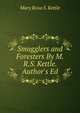 Smugglers and Foresters By M.R.S. Kettle. Author's Ed, Mary Rosa S. Kettle 