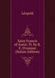Saint Francis of Assisi, Tr. by R.F. O'connor (Italian Edition), Leopold 
