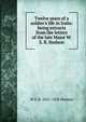 Twelve years of a soldier's life in India: being extracts from the letters of the late Major W. S. R. Hodson, W S. R. 1821-1858 Hodson 