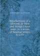 Recollections of a lifetime, or Men and things I have seen: in a series of familiar letters to a fri, Goodrich Samuel G. (Samuel Griswold) 
