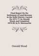 Final Report On the Settlement of Land Revenue in the Delhi District, Carried On 1872-77, by Oswald Wood, and Completed 1878-80, by R. Maconachie, Oswald Wood 
