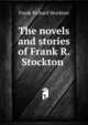 The novels and stories of Frank R. Stockton ., Frank Richard Stockton 