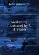 Awakening. Illustrated by R.H. Sauter, John Galsworthy 